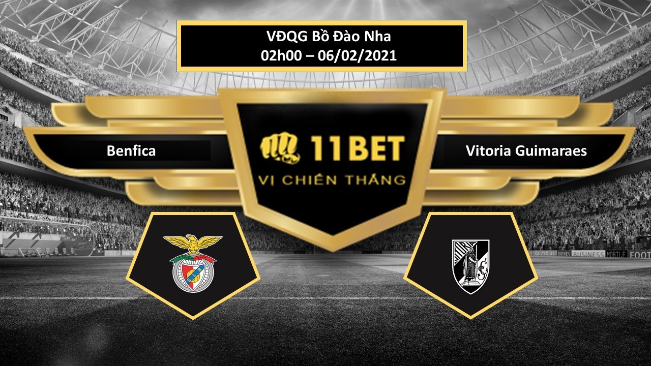 11BET Tip bóng đá Benfica vs Vitoria Guimaraes , hôm nay 06/02/2021