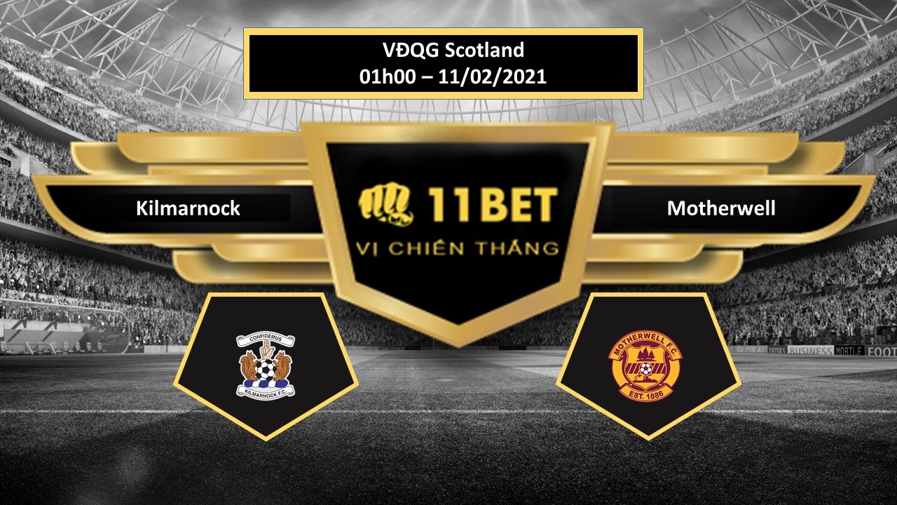 11BET Tip bóng đá  Kilmarnock vs Motherwell, hôm nay 11/02/2021