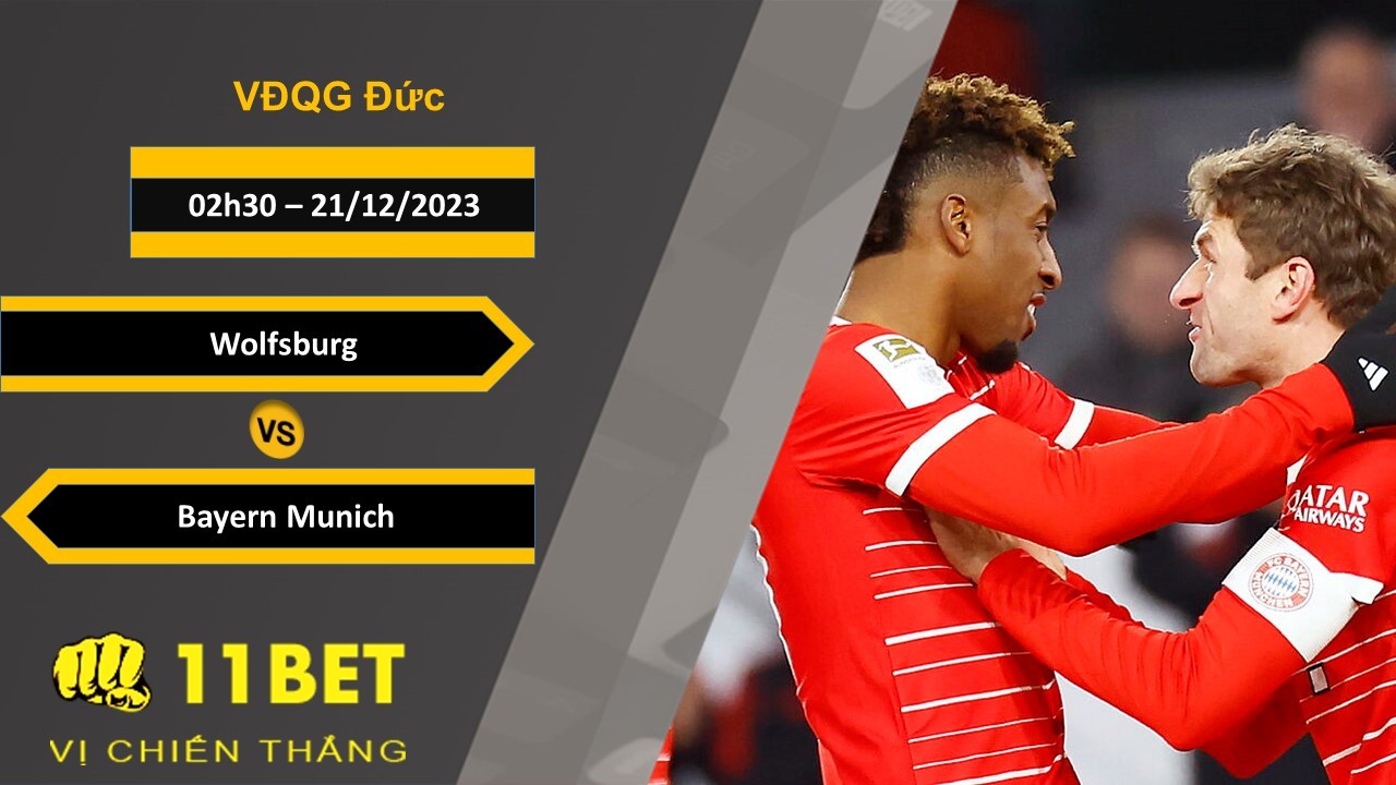 11BET Soi kèo Wolfsburg vs Bayern Munich, 02h30, 21/12/2023