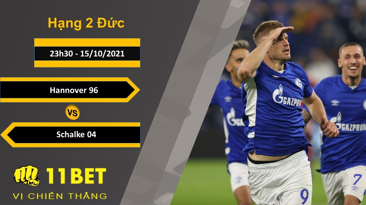 11BET Soi kèo Hannover 96 vs Schalke 04, 23h30, 15/10/2021