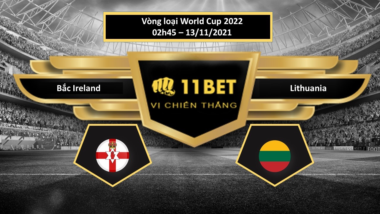 11BET Tip bóng đá Bắc Ireland vs Lithuania , hôm nay 13/11/2021