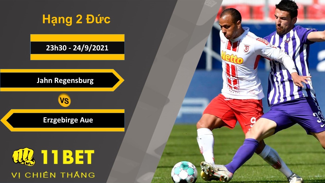 11BET Soi kèo Jahn Regensburg vs Erzgebirge Aue, 23h30, 24/9/2021