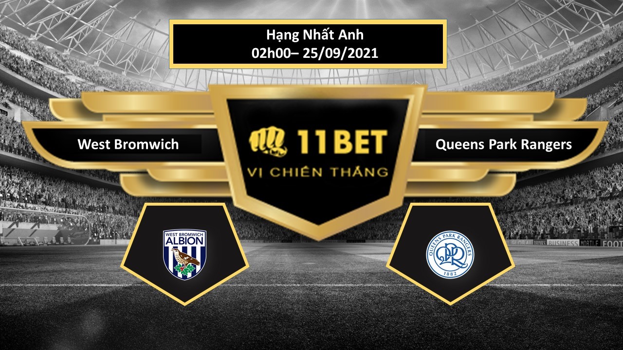 11BET Tip bóng đá West Bromwich vs Queens Park Rangers , hôm nay 25/09/2021