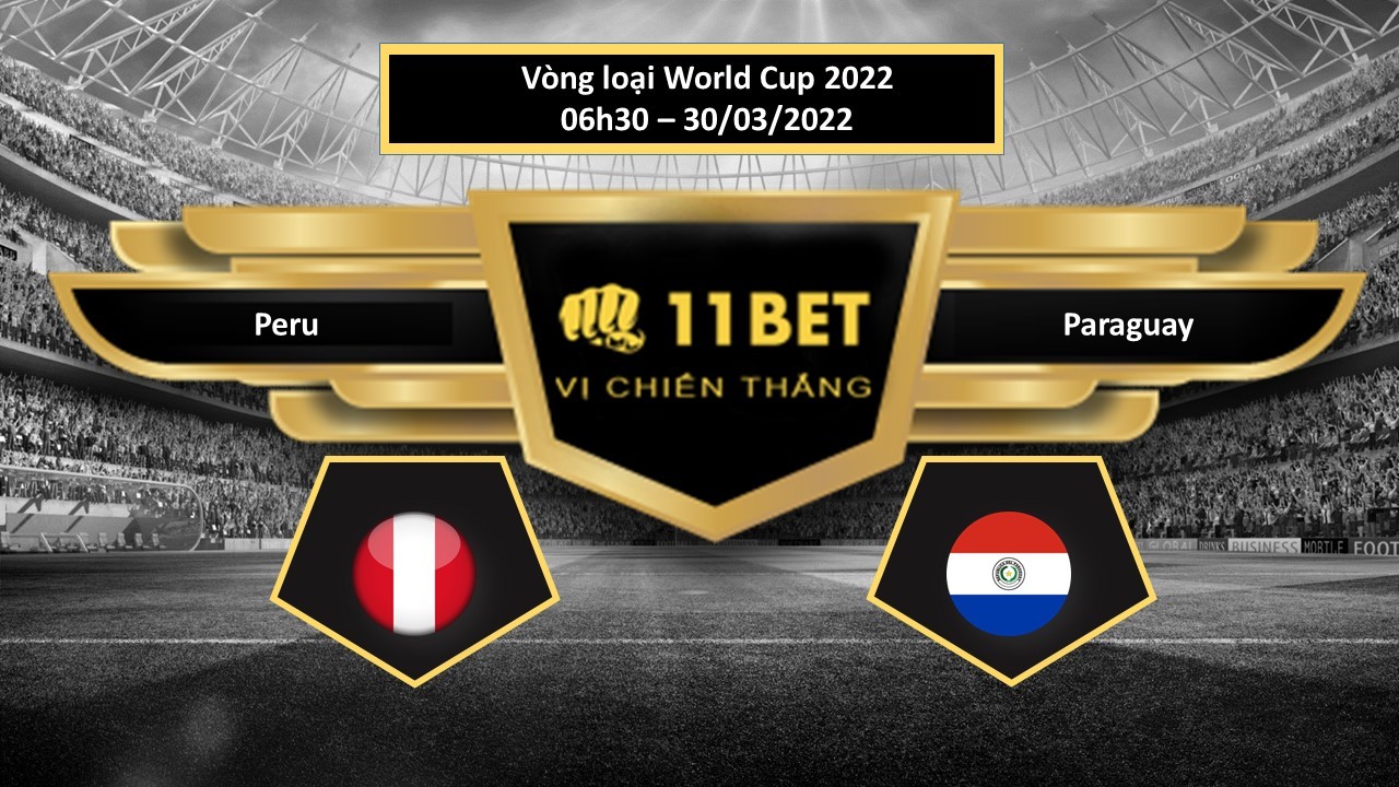 11BET Tip bóng đá   Peru vs Paraguay , hôm nay 30/03/2022