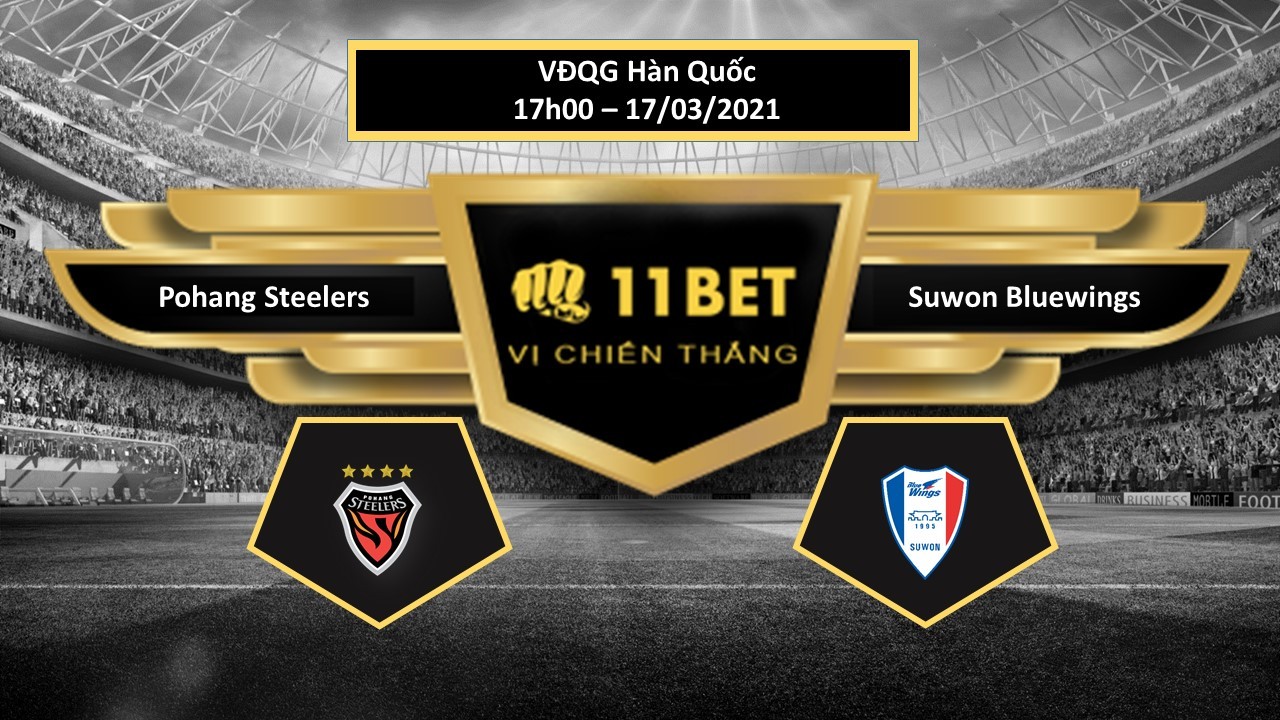 11BET Tip bóng đá Pohang Steelers vs Suwon Bluewings , hôm nay 17/03/2021