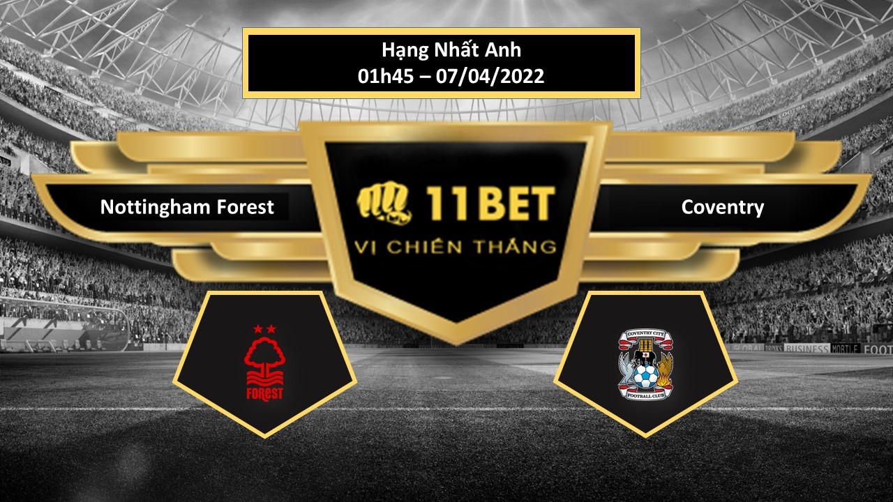 11BET Tip bóng đá   Nottingham Forest vs Coventry  , hôm nay 07/04/2022