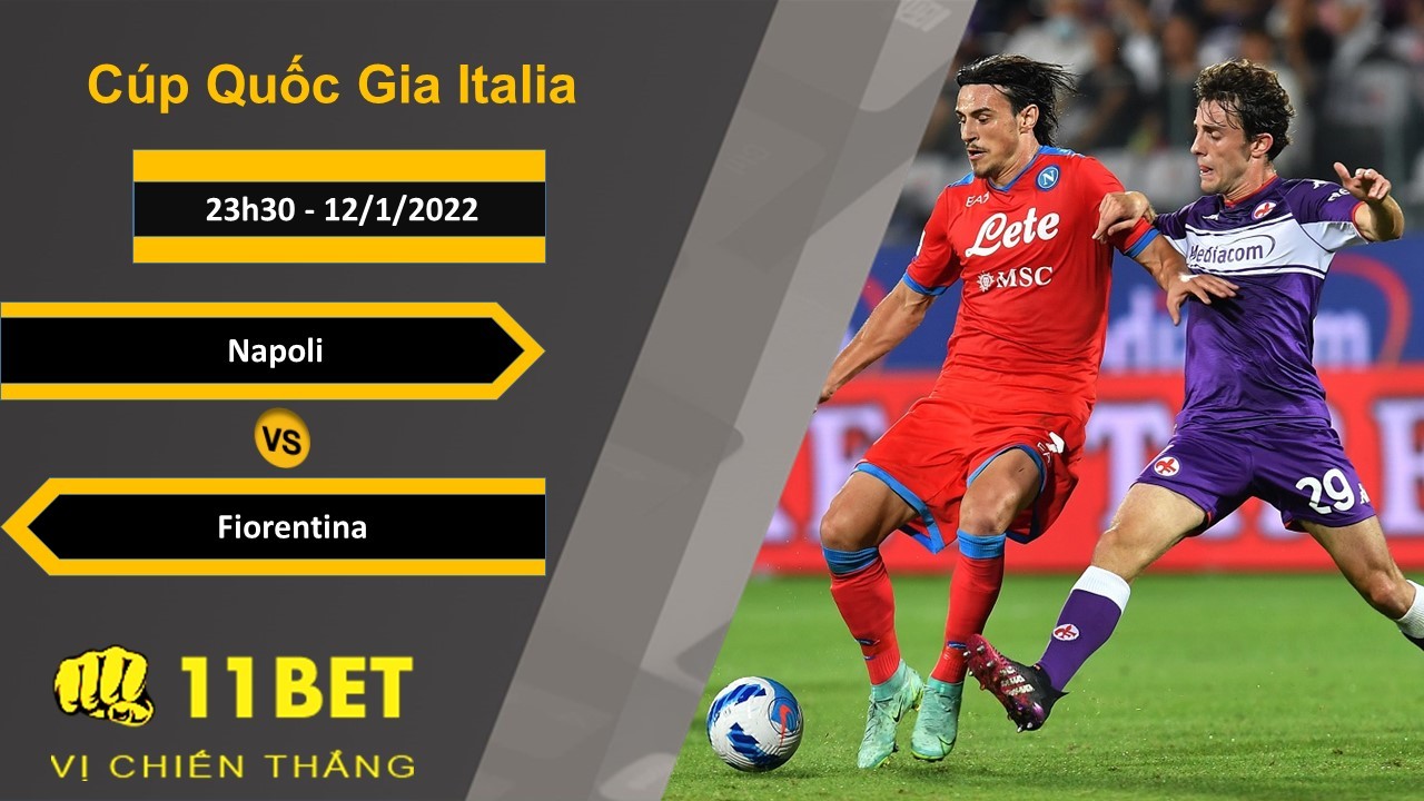 11BET Soi kèo Napoli vs Fiorentina, 23h30, 12/1/2022