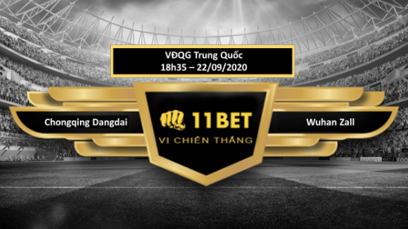 11BET Tip bóng đá Chongqing Dangdai vs Wuhan Zall ,  hôm nay 22/09/2020