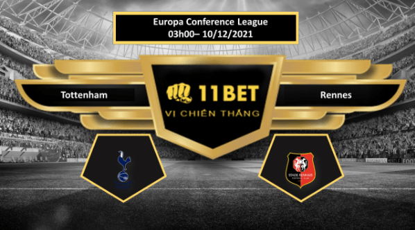 11BET Tip bóng đá Tottenham vs Rennes , hôm nay 10/12/2021