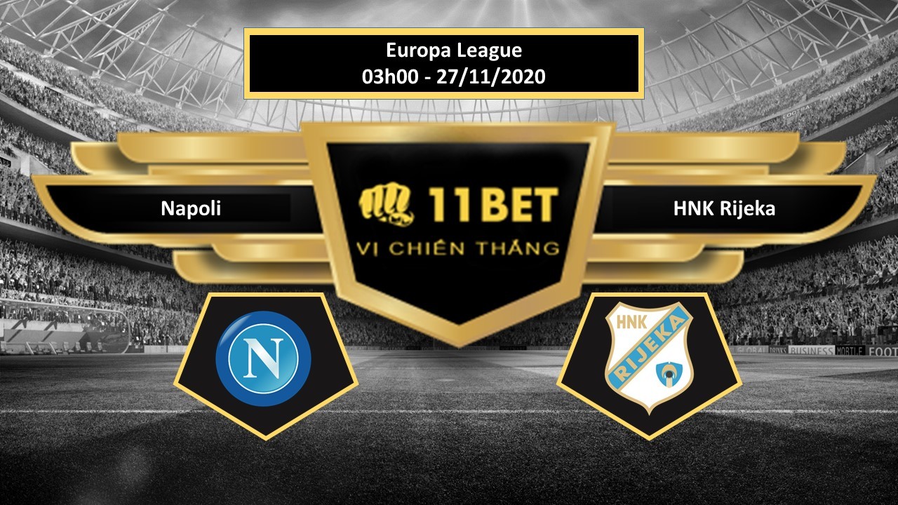 11BET Tip bóng đá Napoli vs HNK Rijeka , hôm nay 27/11/2020