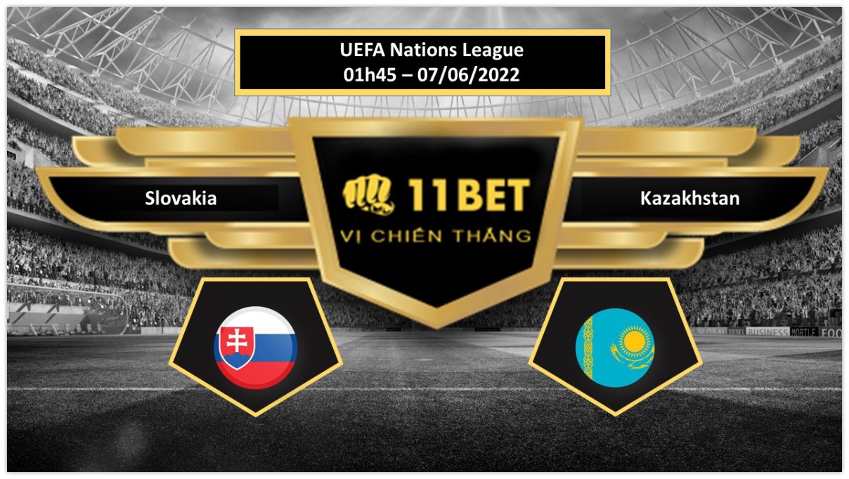 11BET Tip bóng đá     Slovakia vs Kazakhstan , hôm nay 07/06/2022