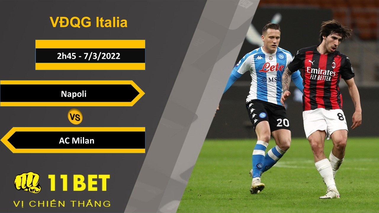 11BET Soi kèo Napoli vs AC Milan, 2h45, 7/3/2022