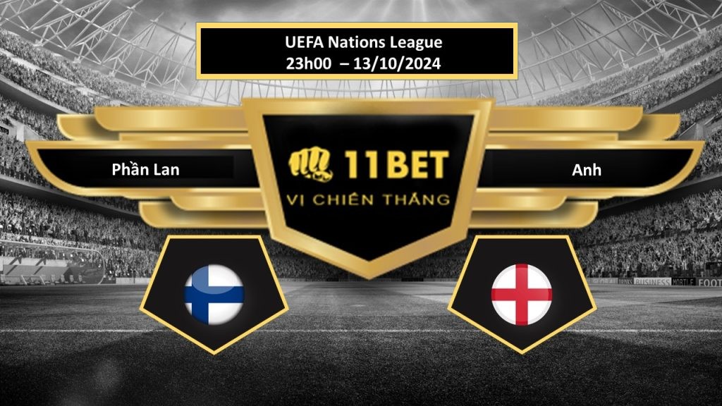 11BET Tip bóng đá Phần Lan vs Anh, hôm nay 13/10/2024