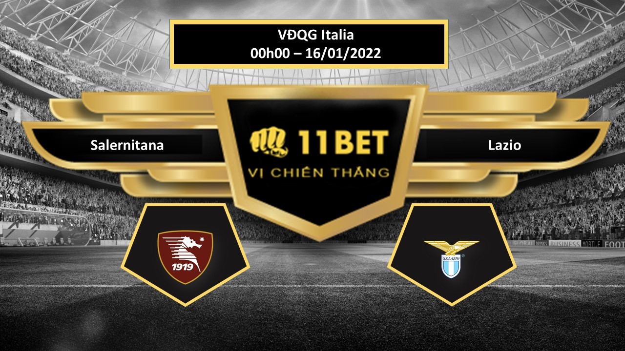 11BET Tip bóng đá Salernitana vs Lazio , hôm nay 16/01/2022