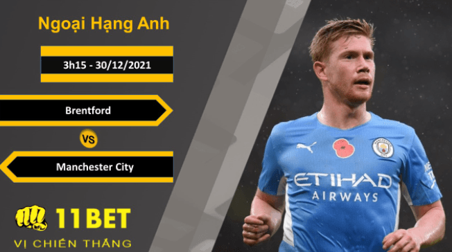 11BET Soi kèo Brentford vs Manchester City, 3h15, 30/12/2021