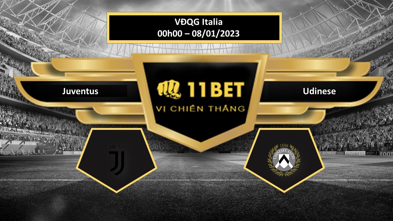 11BET Tip bóng đá  Juventus vs Udinese, hôm nay 08/01/2023
