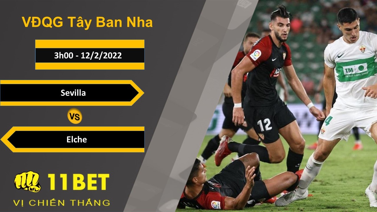 11BET Soi kèo Sevilla vs Elche, 3h00, 12/2/2022