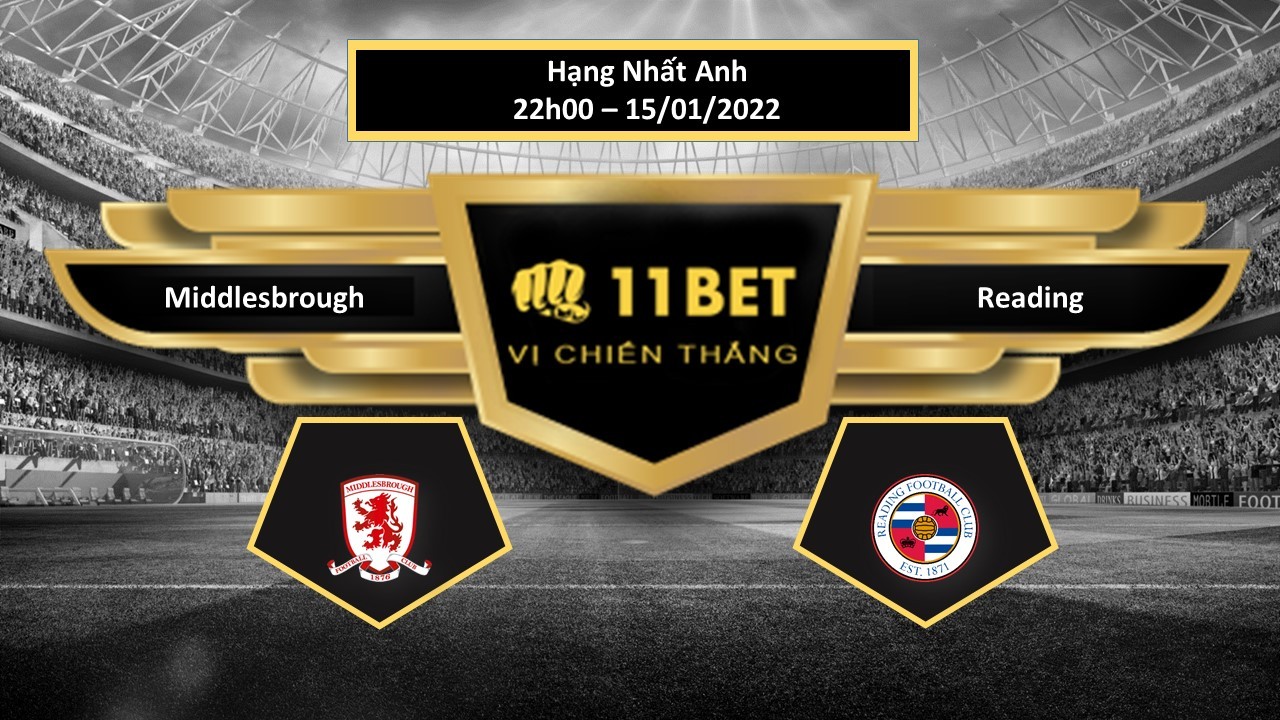 11BET Tip bóng đá Middlesbrough vs Reading , hôm nay 15/01/2022