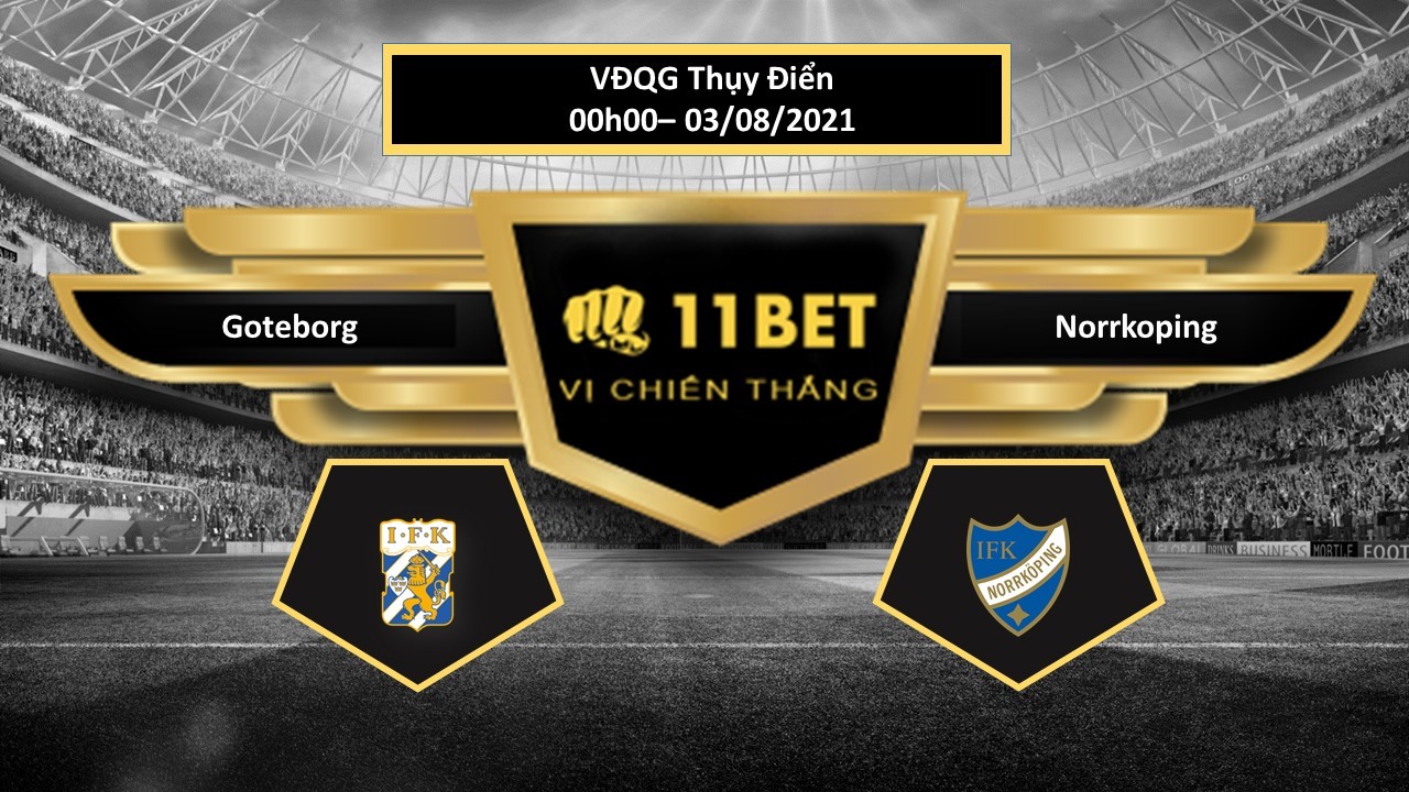 11BET Tip bóng đá Goteborg vs Norrkoping , hôm nay 03/08/2021