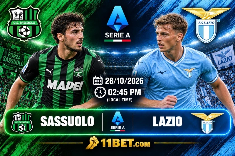 11BET Soi kèo bóng đá Sassuolo vs Lazio 00h30 ngày 28/10/2026: Đại bàng xanh quyết nối dài mạch bất bại