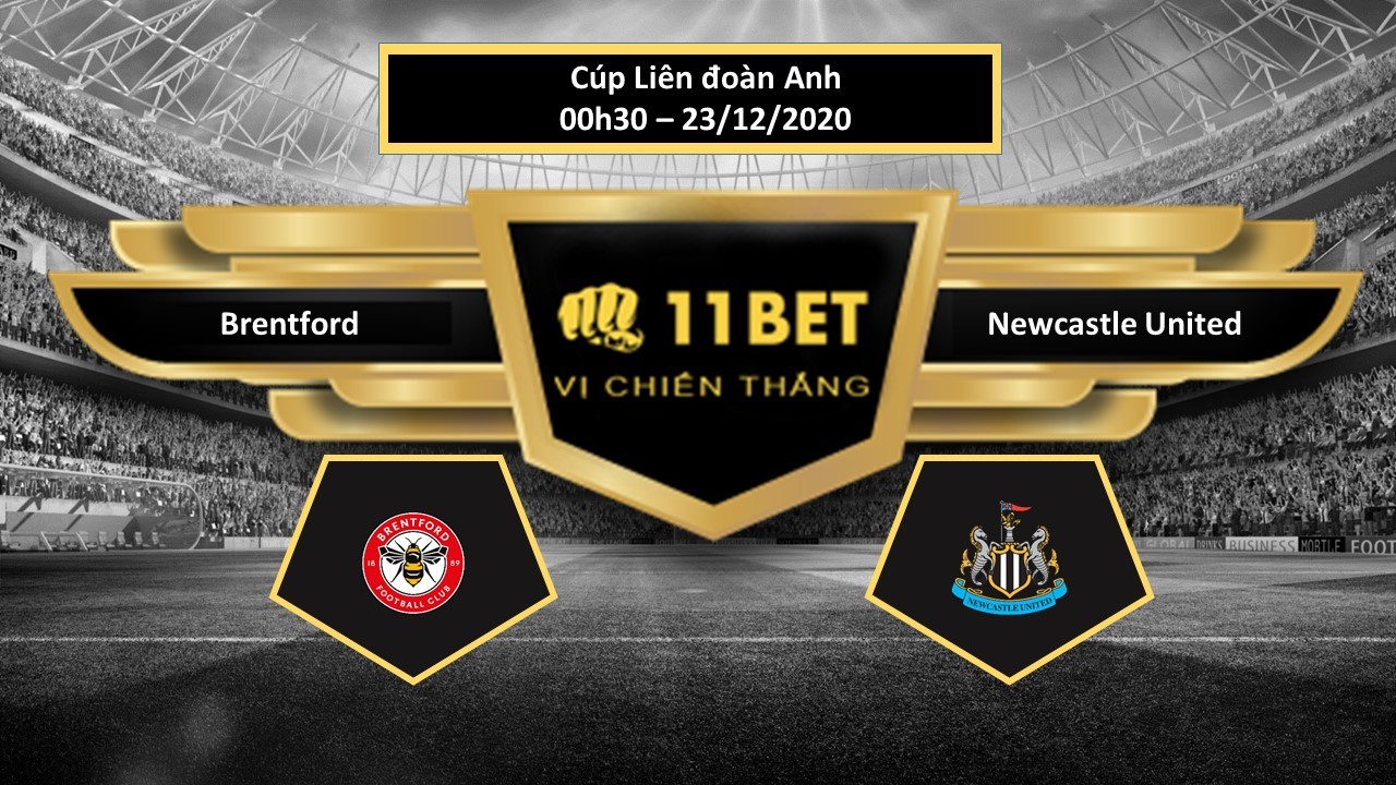 11BET Tip bóng đá Brentford vs Newcastle United , hôm nay 23/12/2020