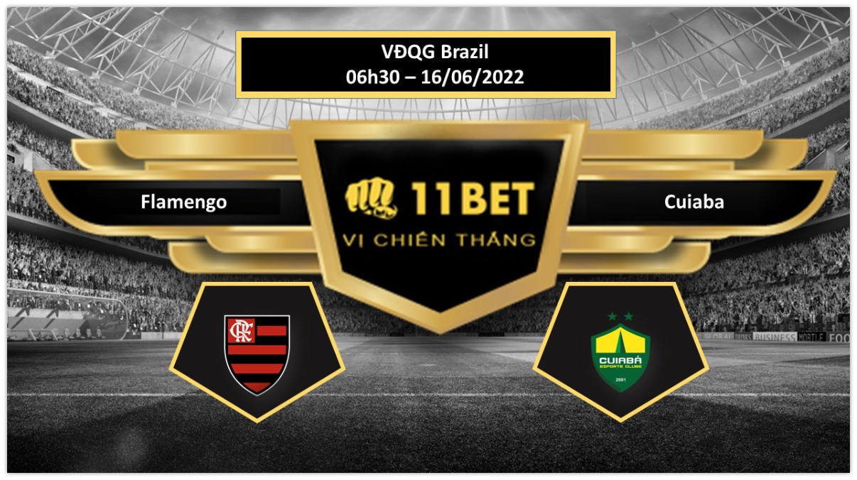 11BET Tip bóng đá     Flamengo vs Cuiaba , hôm nay 16/06/2022