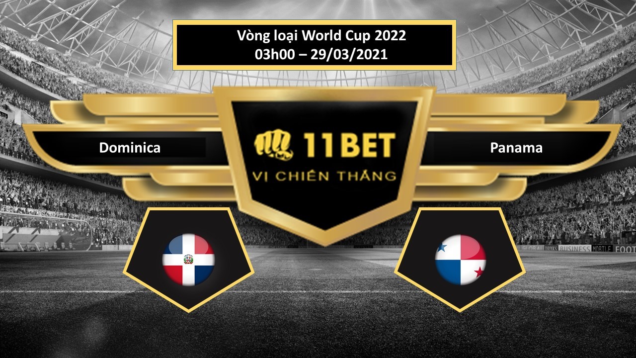 11BET Tip bóng đá Dominica vs Panama , hôm nay 29/03/2021