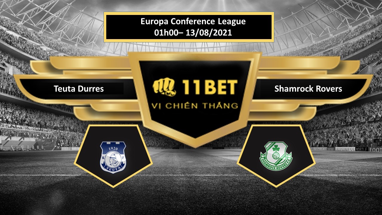 11BET Tip bóng đá Teuta Durres vs Shamrock Rovers , hôm nay 13/08/2021