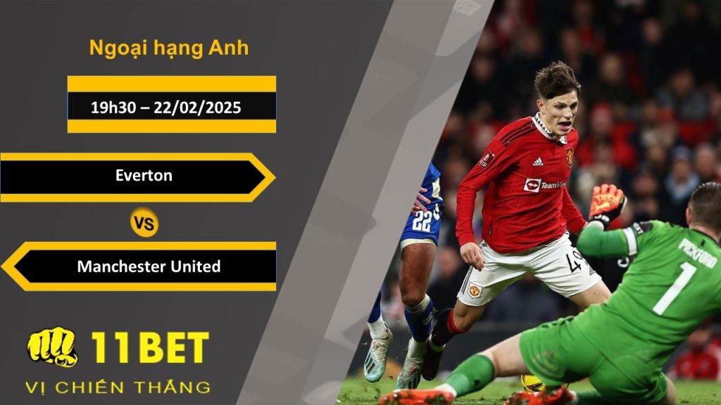 11BET Soi kèo Everton vs Manchester United, 19h30, 22/02/2025