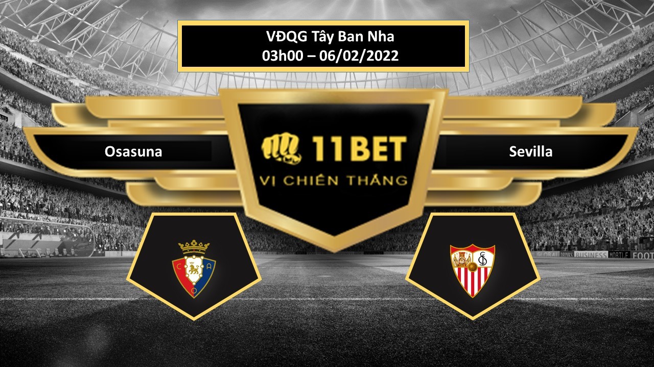 11BET Tip bóng đá Osasuna vs Sevilla , hôm nay 06/02/2022