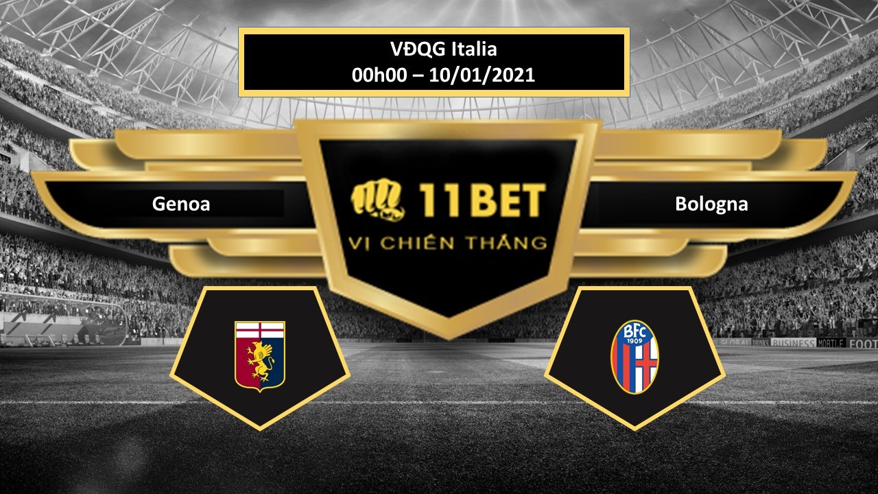 11BET Tip bóng đá Genoa vs Bologna  , hôm nay 10/01/2021