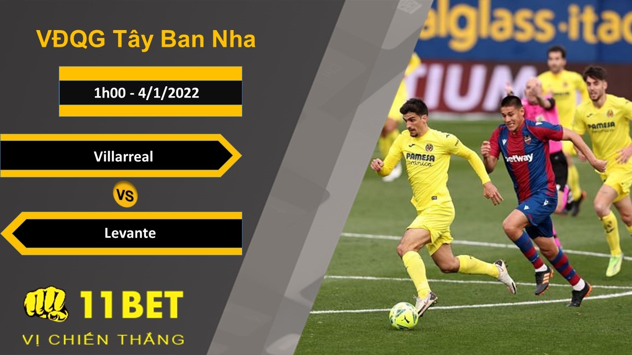 11BET Soi kèo Villarreal vs Levante, 1h00, 4/1/2022