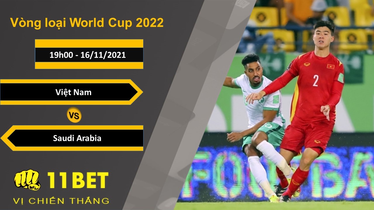11BET Soi kèo Việt Nam vs Saudi Arabia, 19h00, 16/11/2021