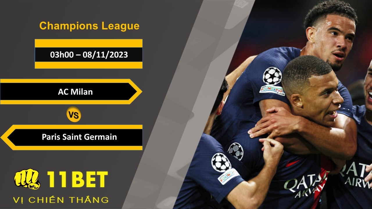 11BET Soi kèo AC Milan vs Paris Saint Germain, 03h00, 08/11/2023
