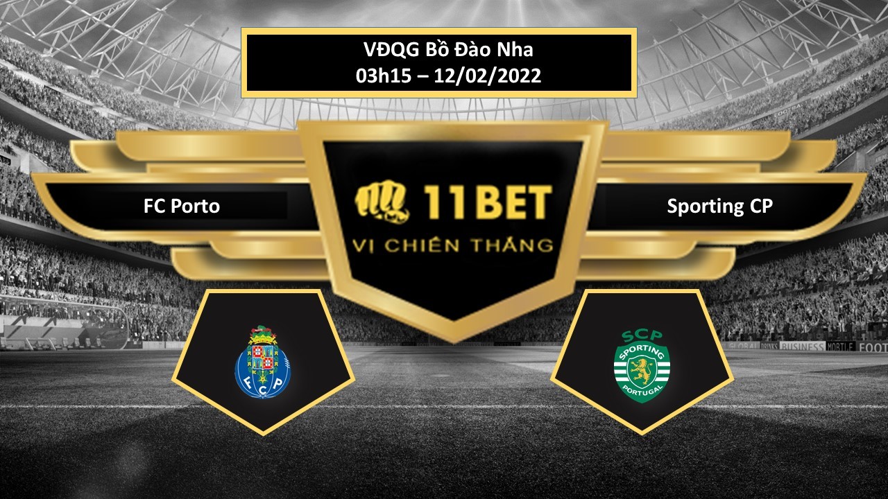 11BET Tip bóng đá FC Porto vs Sporting CP  ,  hôm nay 12/02/2022
