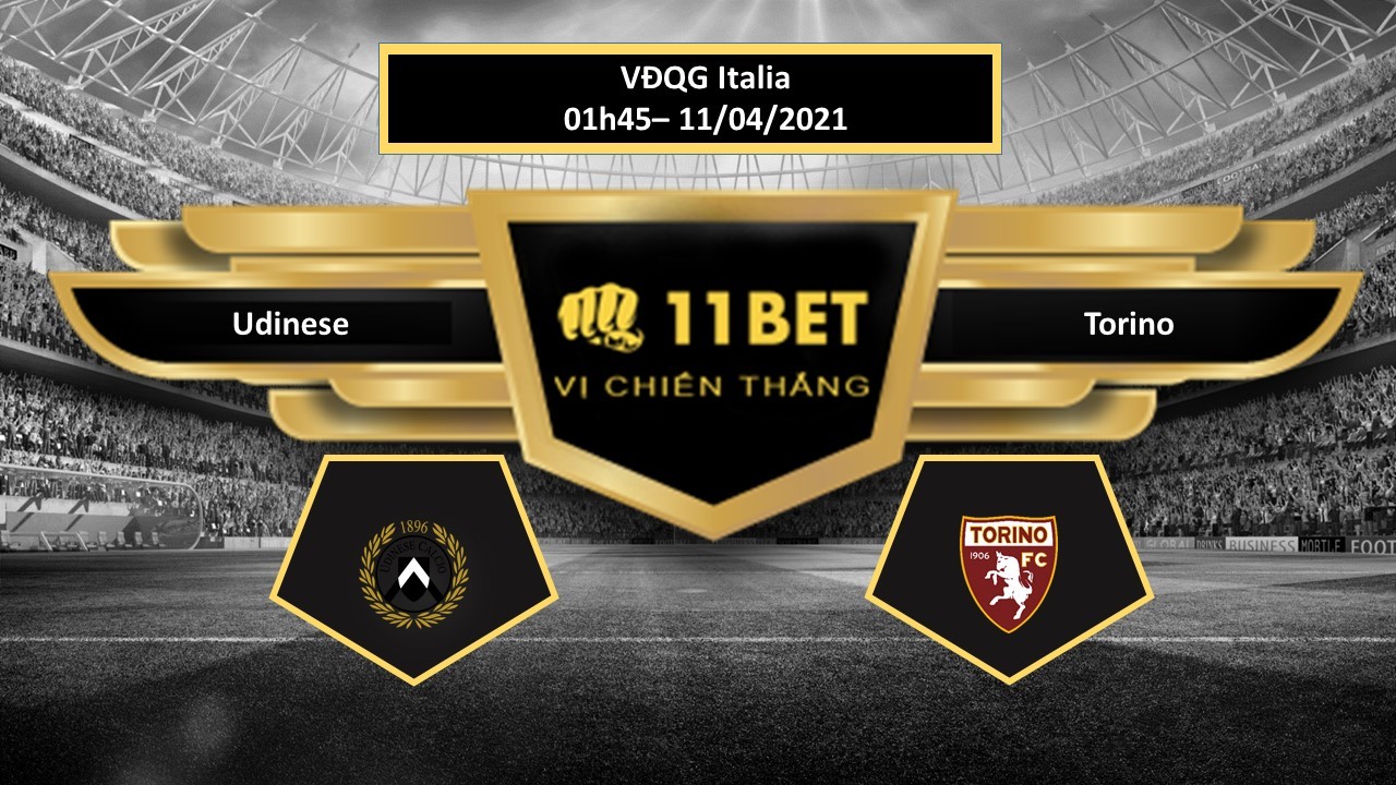 11BET Tip bóng đá Udinese vs Torino  , hôm nay 11/04/2021