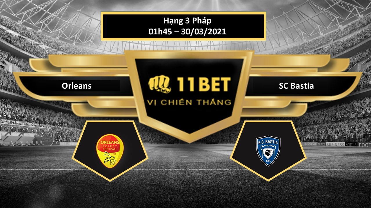 11BET Tip bóng đá Orleans vs SC Bastia , hôm nay 30/03/2021