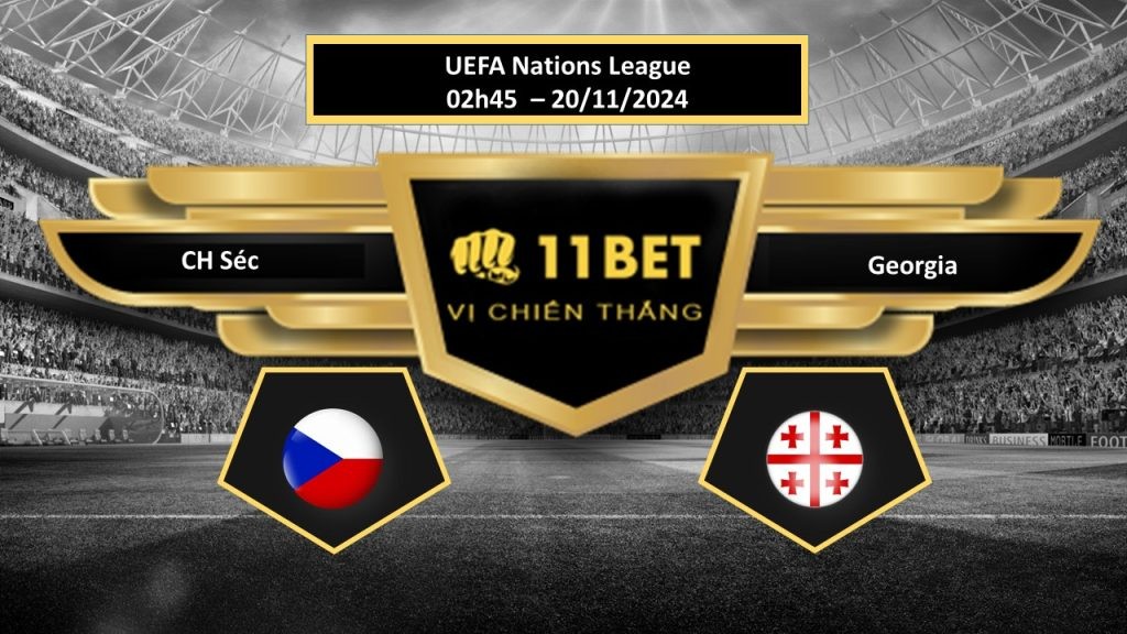 11BET Tip bóng đá CH Séc vs Georgia, hôm nay 20/11/2024