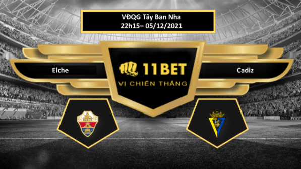 11BET Tip bóng đá Elche vs Cadiz , hôm nay 05/12/2021
