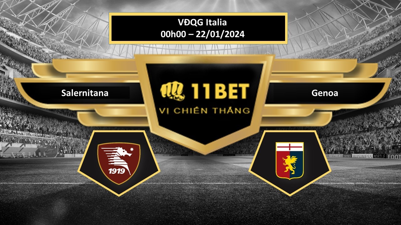 11BET Tip bóng đá Salernitana vs Genoa, hôm nay 22/01/2024
