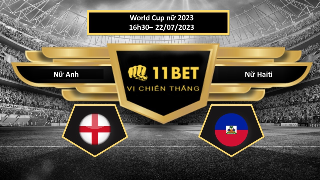 11BET Tip bóng đá Nữ Anh vs Nữ Haiti, hôm nay 22/07/2023