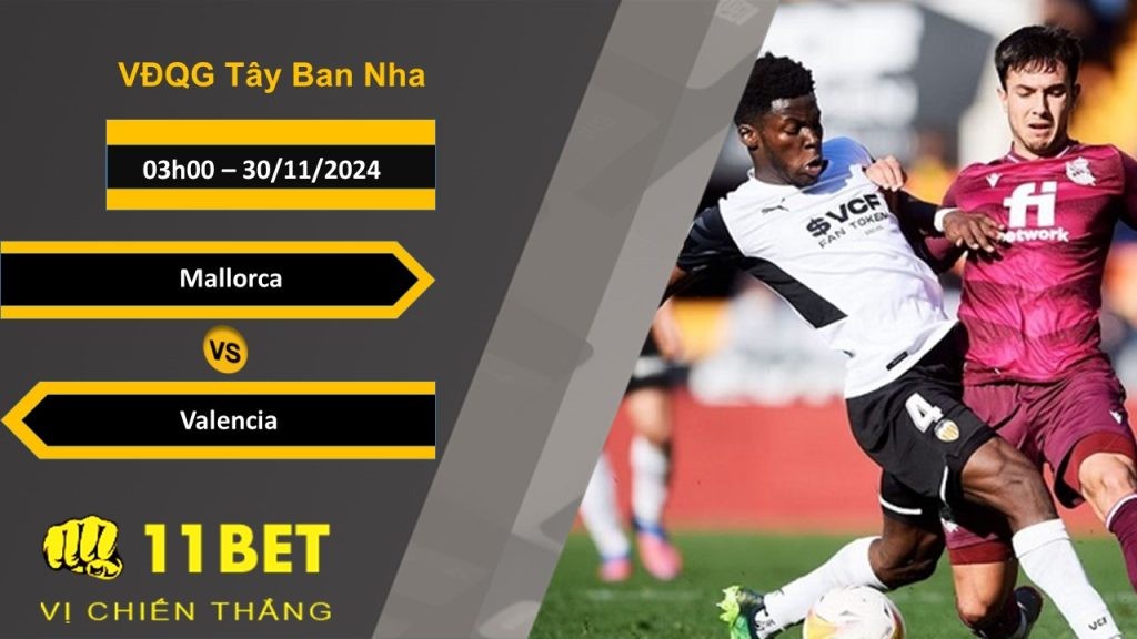 11BET Soi kèo Mallorca vs Valencia, 03h00, 30/11/2024