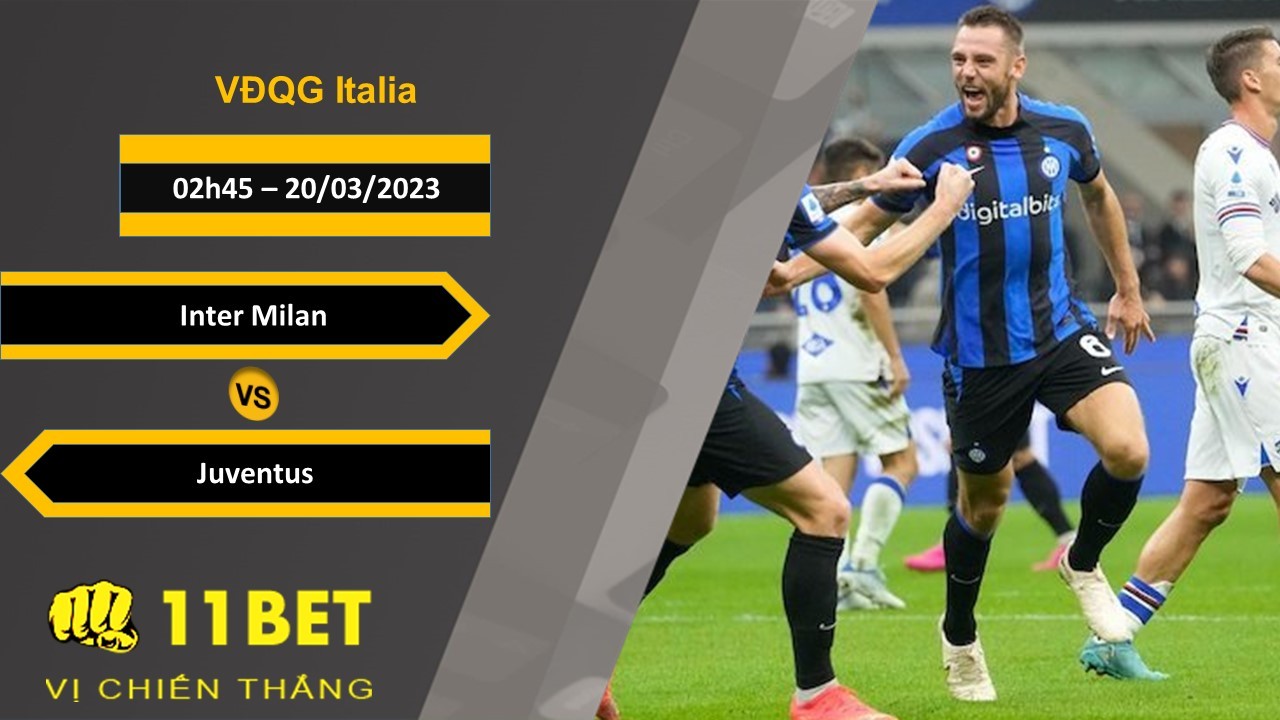 11BET Soi kèo Inter Milan vs Juventus, 02h45, 20/03/2023