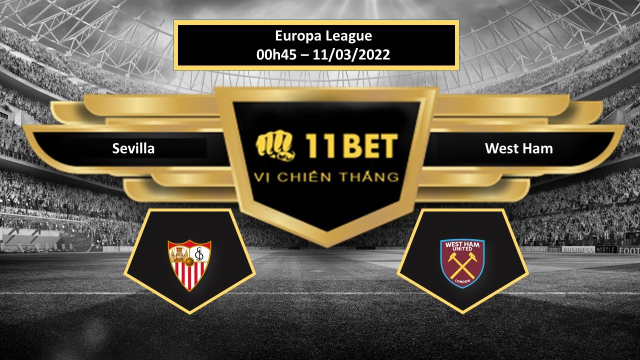11BET Tip bóng đá  Sevilla vs West Ham  , hôm nay 11/03/2022