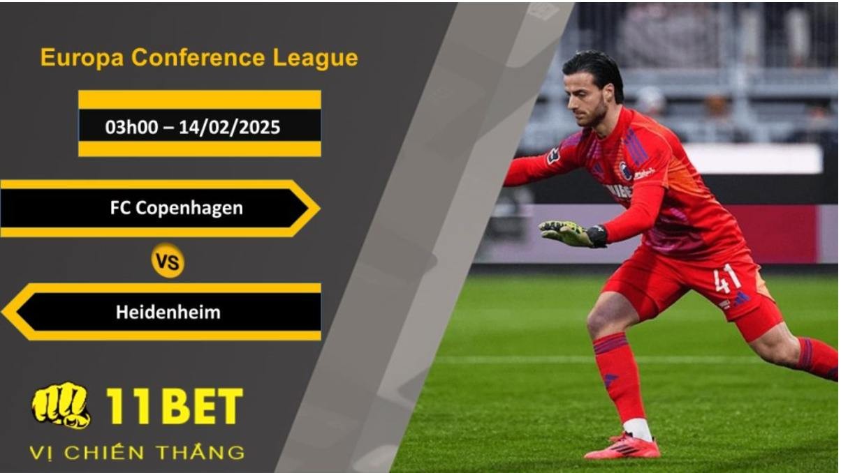 11BET Soi kèo FC Copenhagen vs Heidenheim, 03h00, 14/02/2025