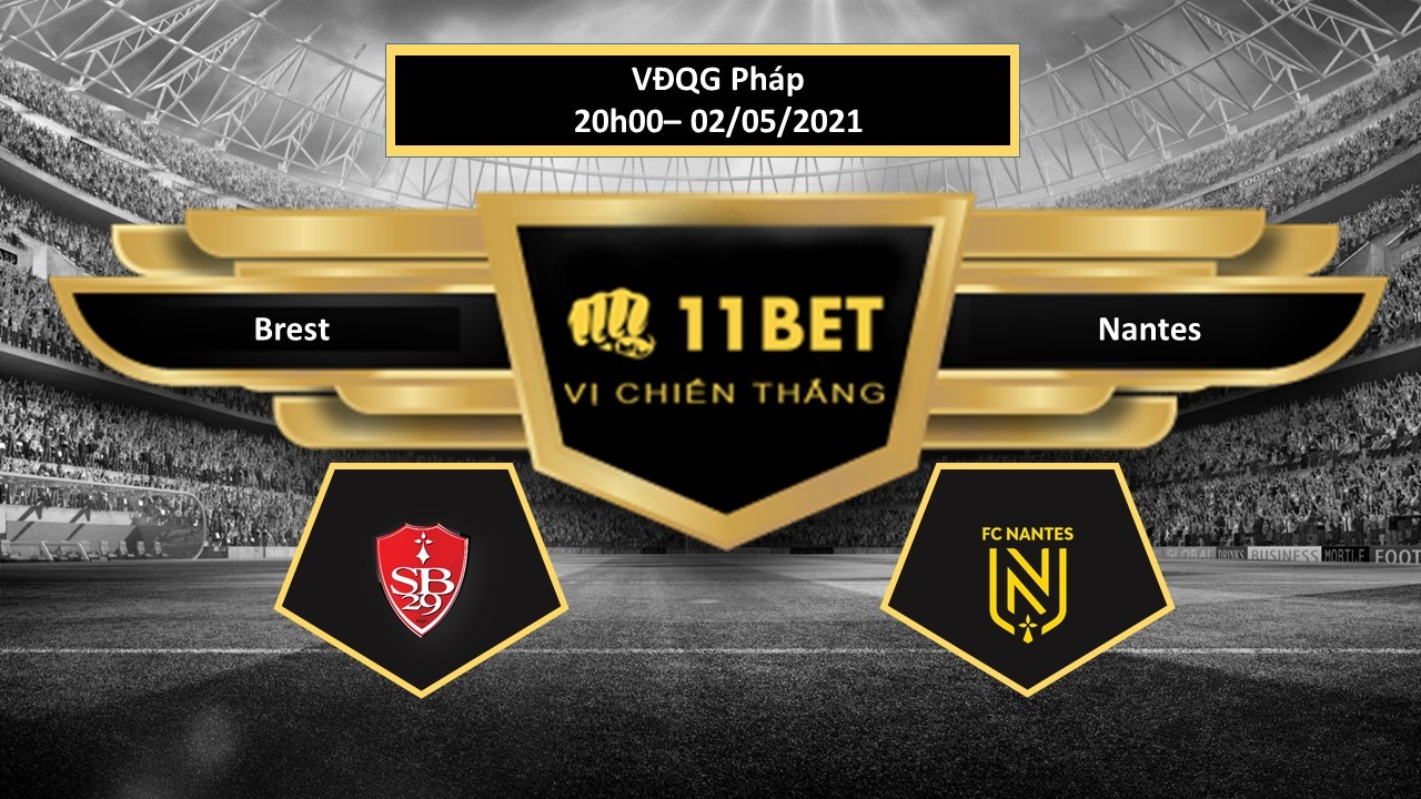 11BET Tip bóng đá Brest vs Nantes, hôm nay 02/05/2021