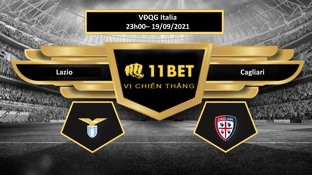 11BET Tip bóng đá Lazio vs Cagliari ,  hôm nay 19/09/2021