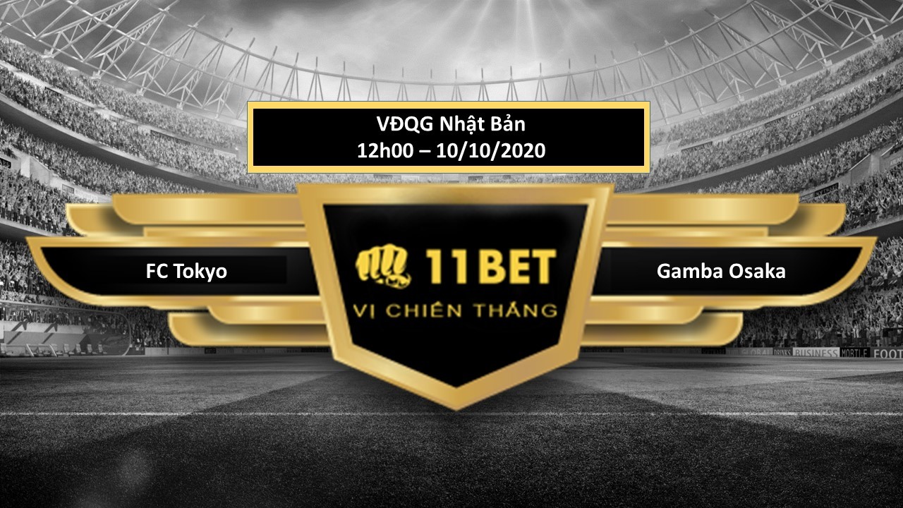 11BET Tip bóng đá FC Tokyo vs Gamba Osaka , hôm nay 10/10/2020