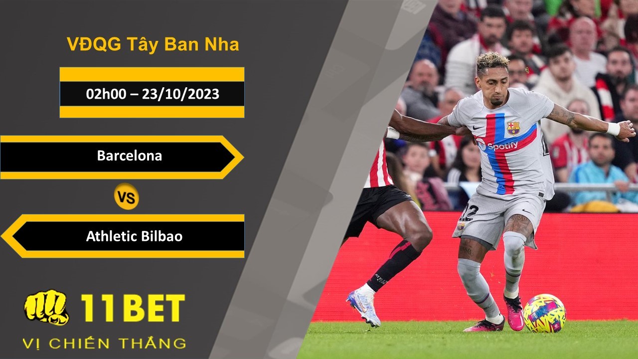 11BET Soi kèo Barcelona vs Athletic Bilbao, 02h00, 23/10/2023