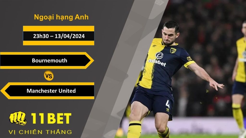 11BET Soi kèo Bournemouth vs Manchester United, 23h30, 13/04/2024